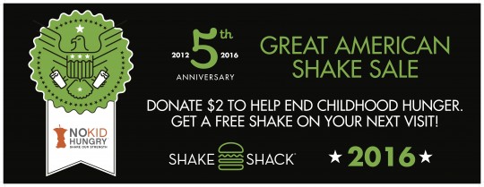 5th Annual Great American Shake Sale: Donate $2 to help end childhood hunger. Get a free shake on your next visit!